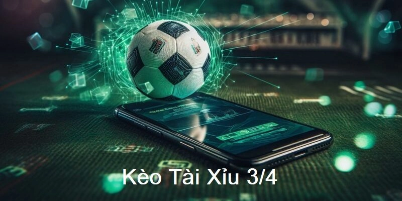 Kèo Tài Xỉu 3/4 dễ dàng nhận biết