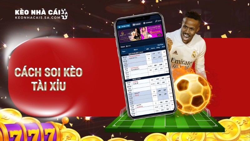 Soi kèo tài xỉu: Bật mí bí kíp từ chuyên gia giúp bạn thắng lớn