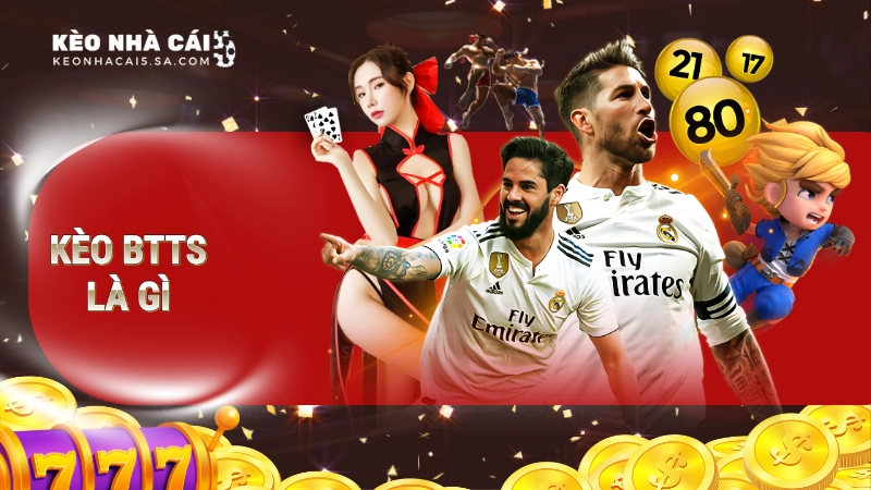 Kèo btts là gì? Giải mã kèo cược “cả 2 đội ghi bàn” cho tân thủ