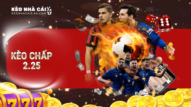 Kèo chấp 2-2.5 là gì? cách hiểu chuẩn xác và mẹo bắt kèo hiệu quả
