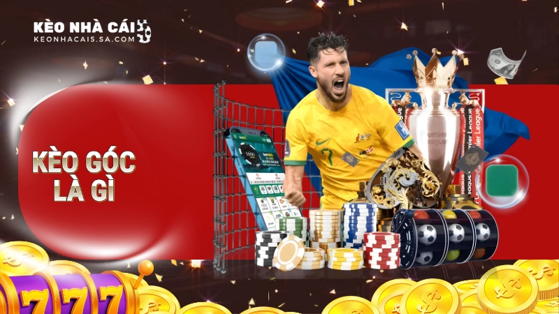 Kèo góc – Kèo cá cược được yêu thích nhất năm 2025