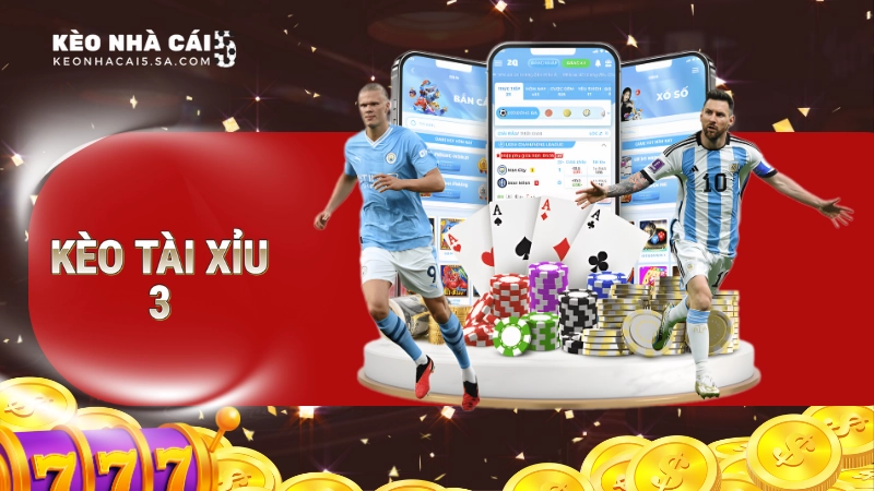Kèo tài xỉu 3 là sao? Thông tin tổng quan về kèo cược hấp dẫn